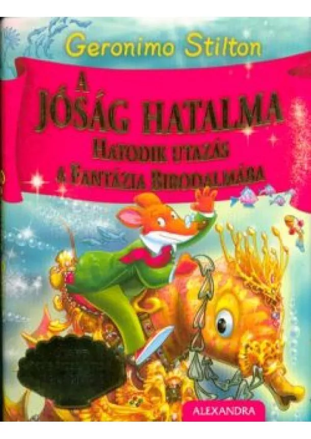 Geronimo Stilton - A jóság hatalma /Hatodik utazás a fantázia birodalmába