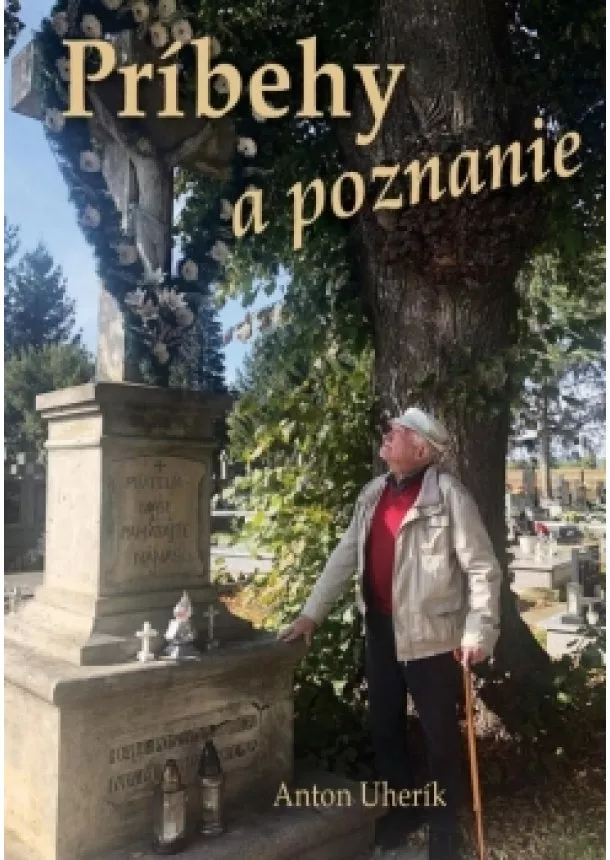 Uherík Anton - Príbehy a poznanie