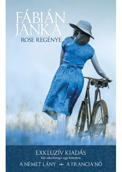 Rose regénye - Exkluzív kiadás - Két sikerkönyv egy kötetben (A német lány - A francia nő) (új kiadás)