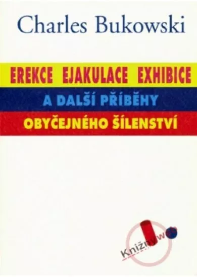 Erekce, Ejakulace, Exhibice a další příběhy obyčejného šílenství