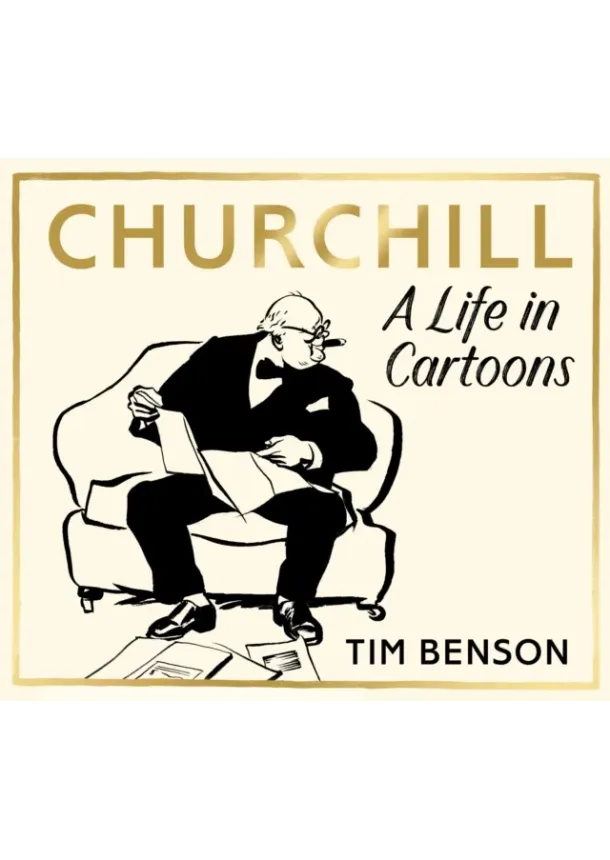 Tim Benson - Churchill: A Life in Cartoons