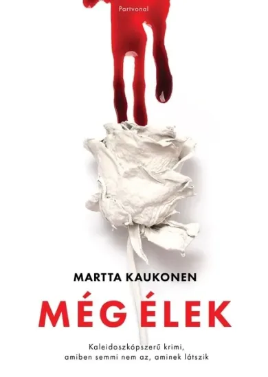 Még élek - Kaleidoszkópszerű krimi, amiben semmi nem az, aminek látszik