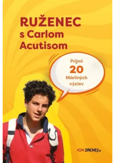 Ruženec s Carlom Acutisom - Prijmi 20 Máriiných výziev