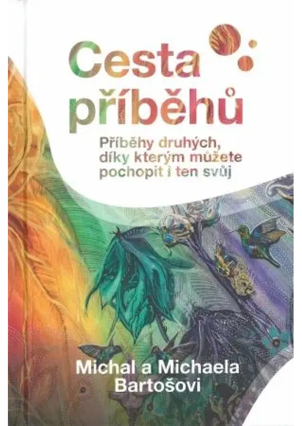 Michal Bartoš, Michaela Bartošová - Cesta příběhů - Příběhy druhých, díky kterým můžete pochopit i ten svůj