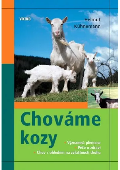 Chováme kozy - Významná plemena, péče o zdraví, chov s ohledem na zvláštnosti druhu
