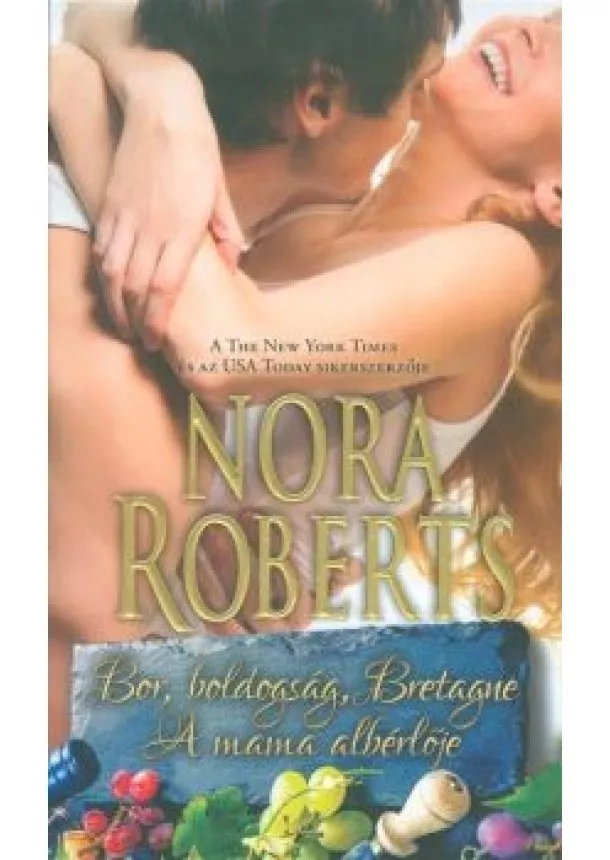 NORA ROBERTS - BOR, BOLDOGSÁG, BRETAGNE - A MAMA ALBÉRLŐJE
