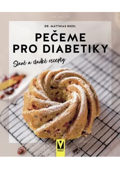 Pečeme pro diabetiky – slané a sladké recepty