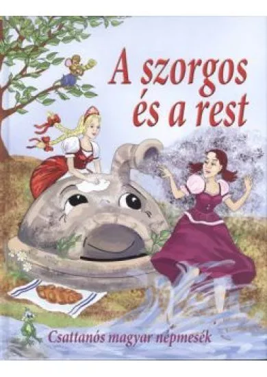 A SZORGOS ÉS A REST /CSATTANÓS MAGYAR NÉPMESÉK