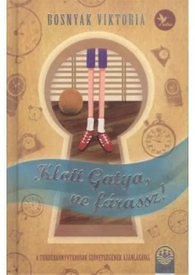 KLOTT GYATYA. NE FÁRASSZ!