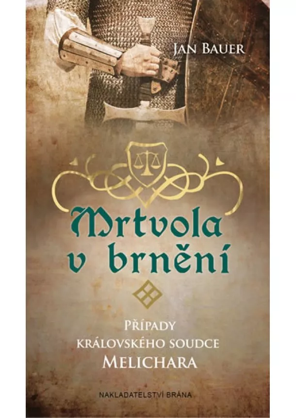 Jan Bauer - Mrtvola v brnění - Případy královského soudce Melichara