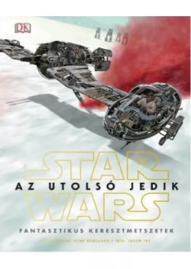 Star Wars: Az utolsó jedik - Fantasztikus keresztmetszetek