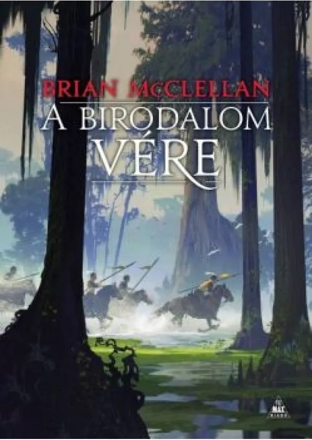 Brian McClellan - A Birodalom vére - A vér és lőpor istenei-trilógia 3.