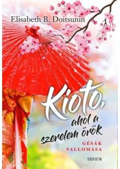 Kioto, ahol a szerelem örök - Gésák vallomása