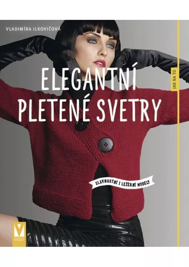 Vladimíra Ilkovičová - Elegantní pletené svetry – slavnostní i ležérní modely