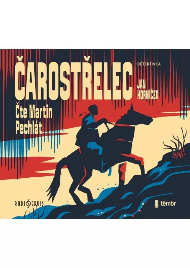Český rozhlas/Radioservis - PECHLÁT MARTIN  HORNÍČEK: ČAROSTŘELEC (MP3-CD)