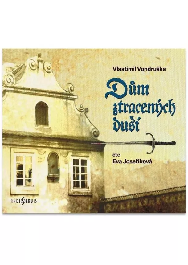 Český rozhlas/Radioservis - JOSEFÍKOVÁ EVA  DŮM ZTRACENÝCH DUŠÍ (MP3-CD)