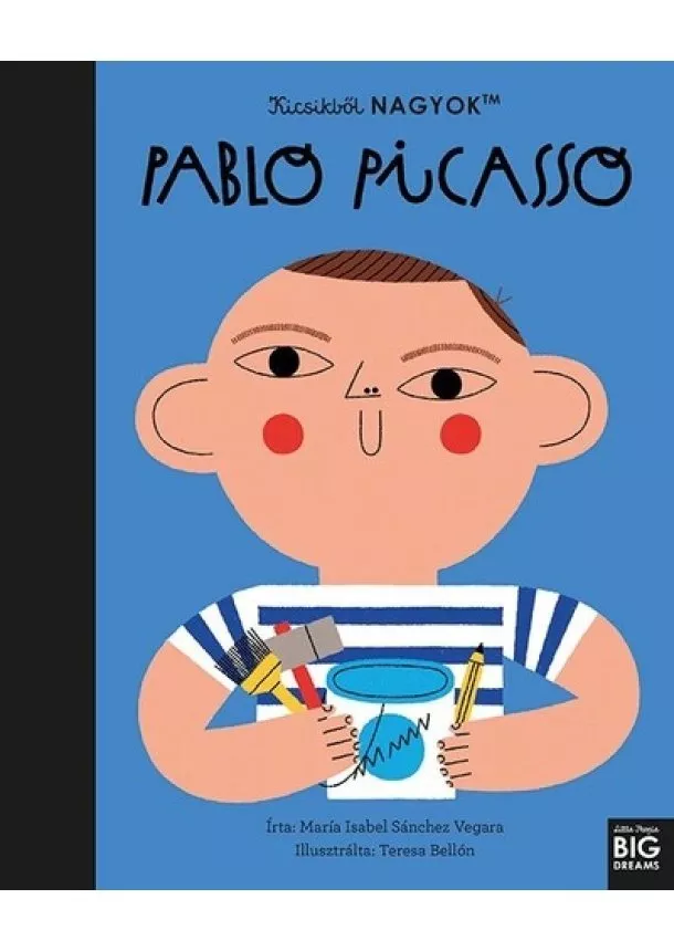 María Isabel Sanchez Vegara - Kicsikből NAGYOK - Pablo Picasso