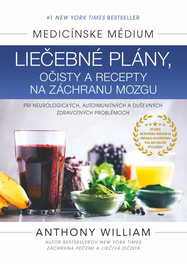 Anthony William - Medicínske médium - Liečebné plány, očisty a recepty na záchranu mozgu