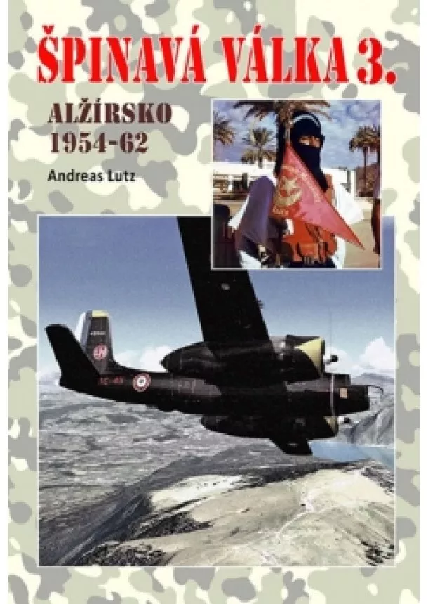 Andreas Lutz - Špinavá válka 3. - Alžírsko 1954-1962
