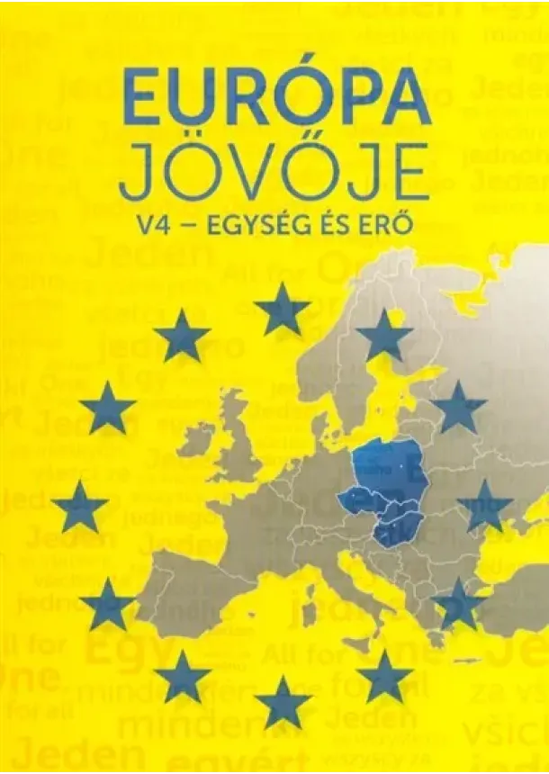 Békés Márton (szerk.) - Európa jövője - V4 - Egység és erő