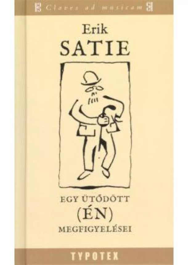 Erik Satie - EGY ÜTŐDÖTT (ÉN) MEGFIGYELÉSEI