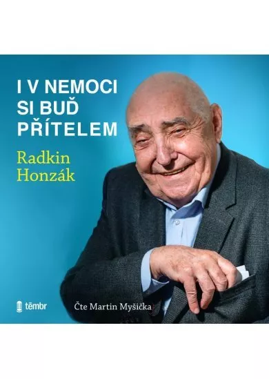 Radkin Honzák:  I v nemoci si buď přítelem (čte Martin Myšička) - MP3-CD - MP3-CD
