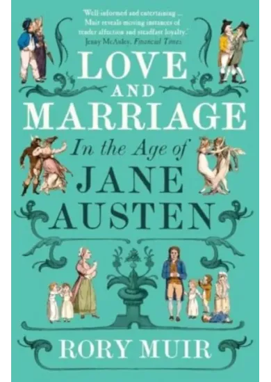 Love and Marriage in the Age of Jane Austen