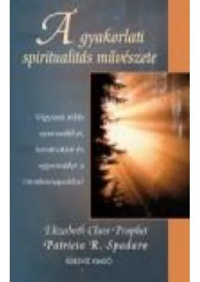 A GYAKORLATI SPIRITUALITÁS MŰVÉSZETE