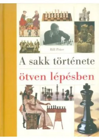 A sakk története ötven lépésben