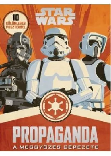 Star Wars: Propaganda - A meggyőzés gépezete