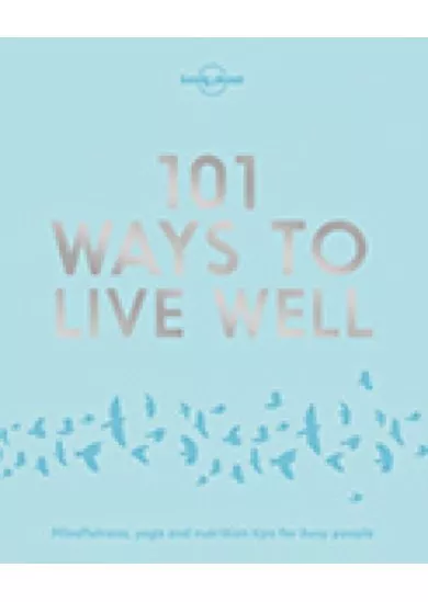 101 Ways To Live Well 1