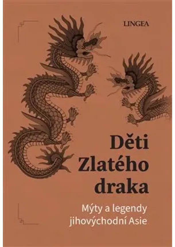 Ondřej Pivoda - Děti Zlatého draka - Mýty a legendy jihovýchodní Asie
