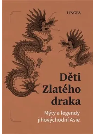 Děti Zlatého draka - Mýty a legendy jihovýchodní Asie