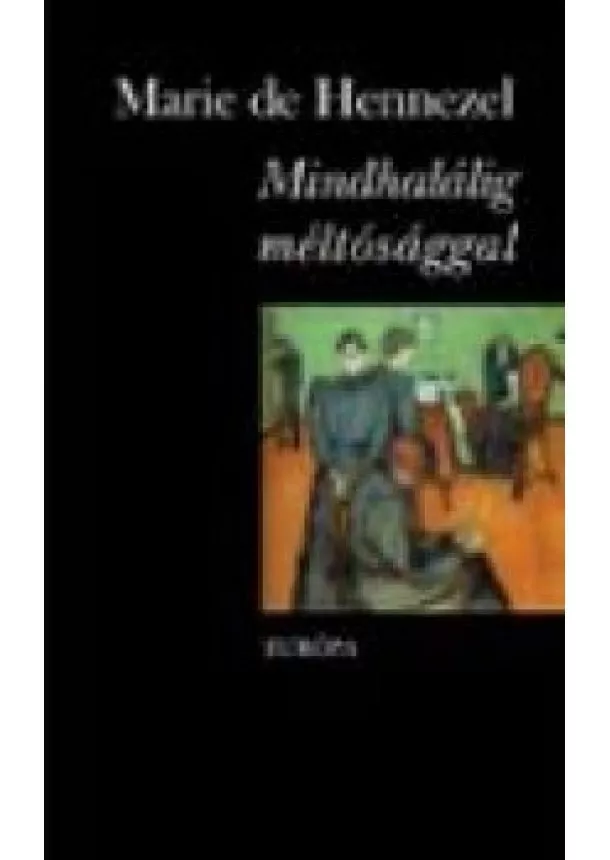 MARIE DE HENNEZEL - MINDHALÁLIG MÉLTÓSÁGGAL