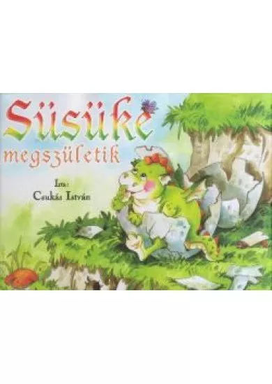 SÜSÜKE MEGSZÜLETIK /LEPORELLÓ