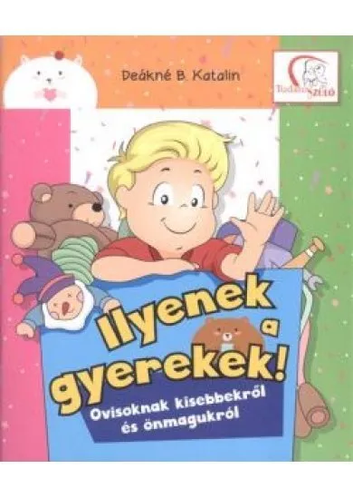 Ilyenek a gyerekek! /Ovisoknak kisebbekről és önmagukról