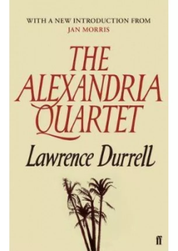 Lawrence Durrell - The Alexandria Quartet : Justine, Balthazar, Mountolive, Clea