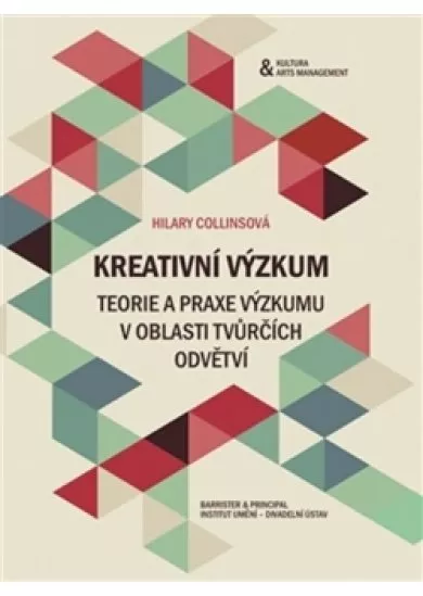 Kreativní výzkum - Teorie a praxe výzkumu v oblasti tvůrčích odvětví
