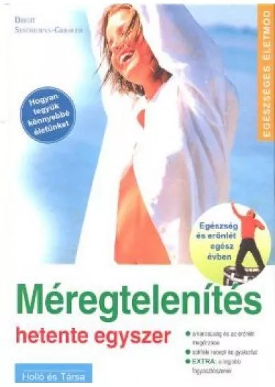 MÉREGTELENÍTÉS HETENTE EGYSZER
