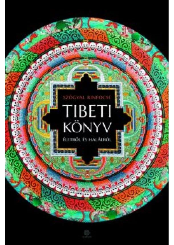 Szögyal Rinpocse - Tibeti könyv életről és halálról