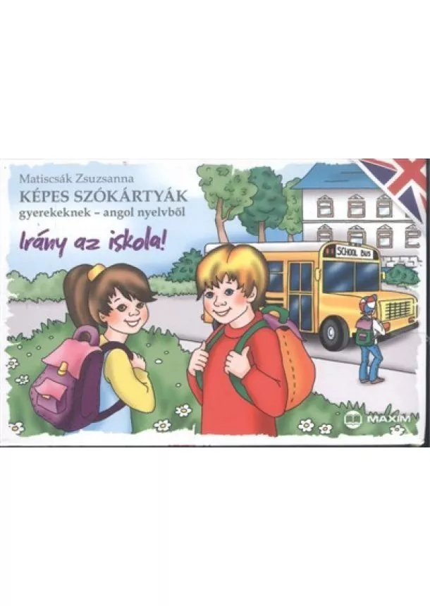 Maticsák Zsuzsanna - Irány az iskola! /Képes szókártyák gyerekeknek - angol nyelvből