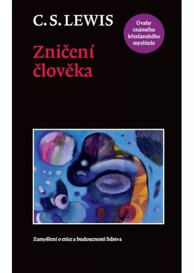Zničení člověka - Zamyšlení o etice a budoucnosti lidstva