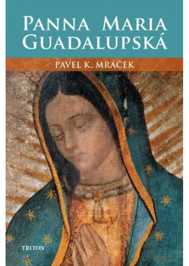 Pavel K. Mráček - Panna Maria Guadalupská