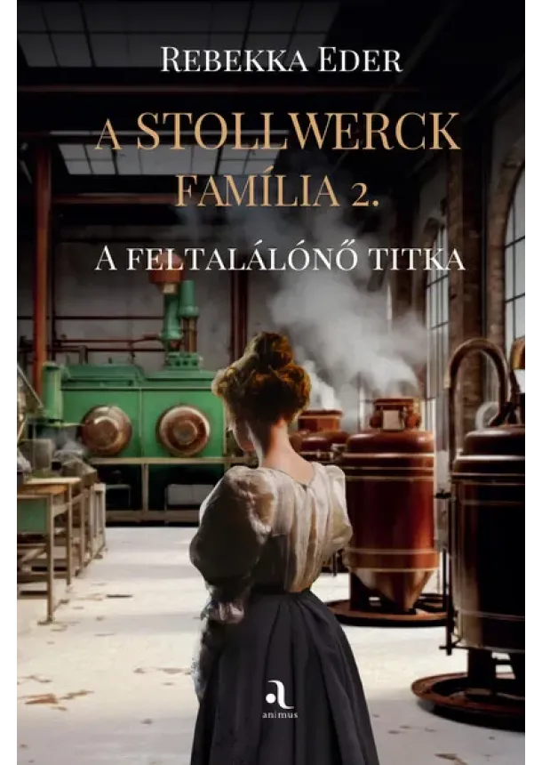 Rebekka Eder - A Stollwerck família 2. - A feltalálónő titka