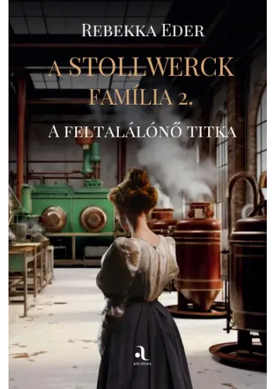 A Stollwerck família 2. - A feltalálónő titka
