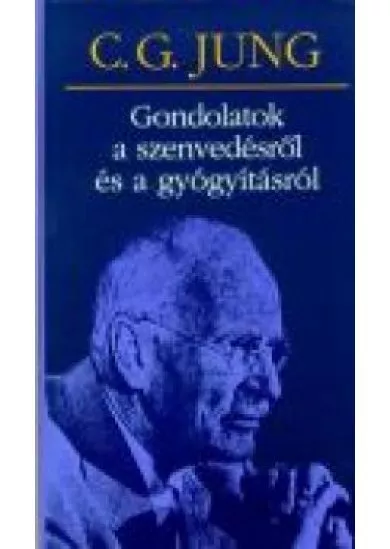 GONDOLATOK A SZENVEDÉSRŐL ÉS A GYÓGYÍTÁSRÓL