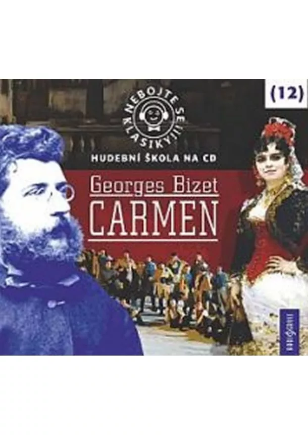 Český rozhlas/Radioservis - VARIOUS  BIZET: NEBOJTE SE KLASIKY! (12) CARME