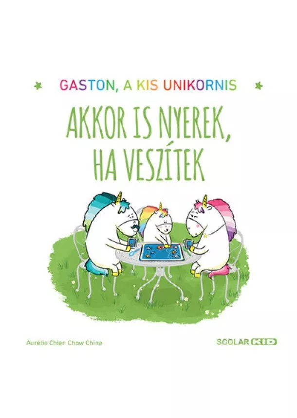 Aurélie Chien Chow Chine - Akkor is nyerek, ha veszítek - Gaston, a kis unikornis