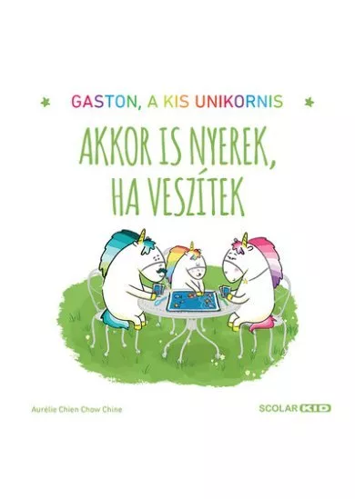 Akkor is nyerek, ha veszítek - Gaston, a kis unikornis