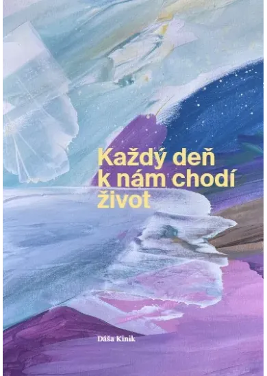 Každý deň k nám chodí život